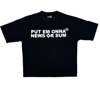 PUT EM ONNA NEWS OR SUM BLACK / WHITE TEE